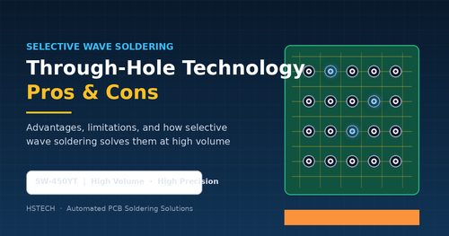 नवीनतम कंपनी ब्लॉग के बारे में Through-Hole Technology Pros and Cons: How Selective Wave Soldering Machine SW-450YT Wins